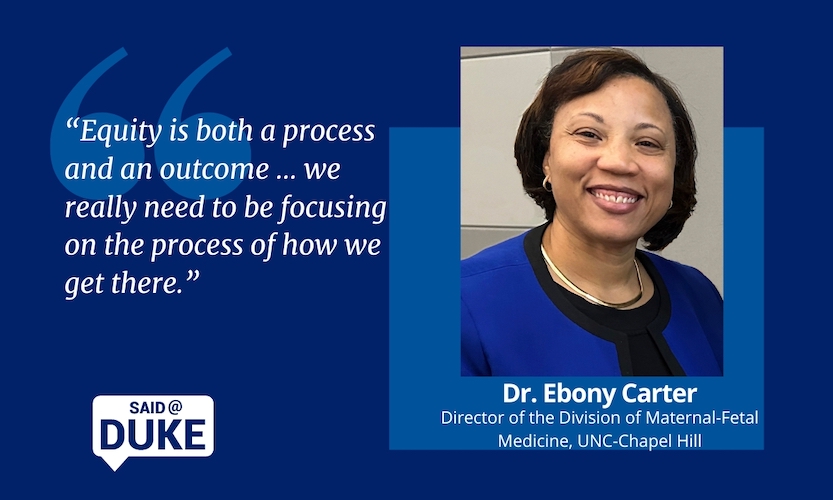 "Equity is both a process and an outcome ... We really need to be focusing on the process of how we get there." [Said@Duke quote]